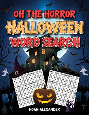 Oh The Horror Halloween Word Search: 100 Halloween Themed Word Search Puzzle