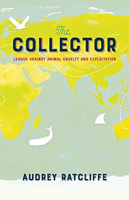 The Collector: League Against Animal Cruelty And Exploitation