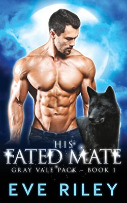 His Fated Mate (Gray Vale Pack)