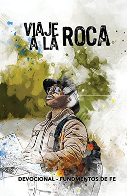 Viaje A La Roca: Devocional - Fundmentos De Fe (Spanish Edition)