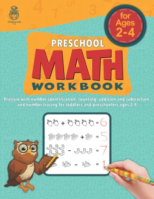 Preschool Math Workbook: Practice With Number Identification, Counting, Addition And Subtraction, And Number Tracing For Toddlers And Preschoolers Ages 2-4