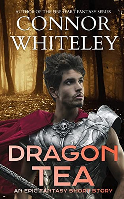 Dragon Tea: An Epic Fantasy Short Story (The Cato Dragon Rider Fantasy)