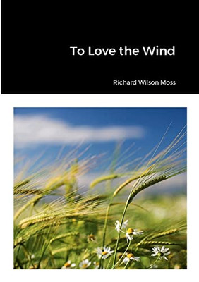 To Love The Wind