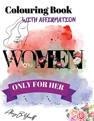 Colouring Book With Affirmation: Only For Her