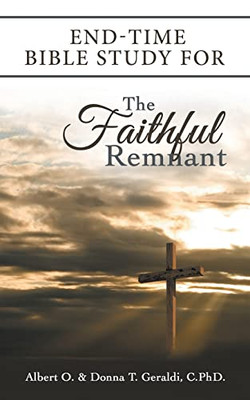 End-Time Bible Study For The Faithful Remnant