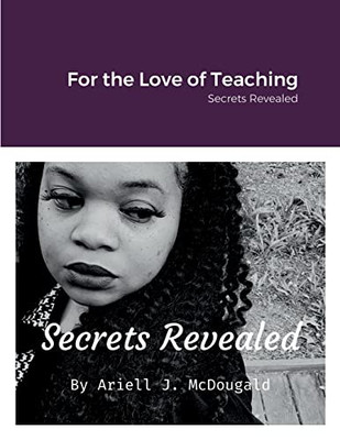 For The Love Of Teaching: Secrets Revealed