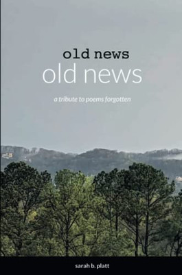 Old News: A Tribute To Poems Forgotten