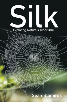 Silk: Exploring NatureS Superfibre