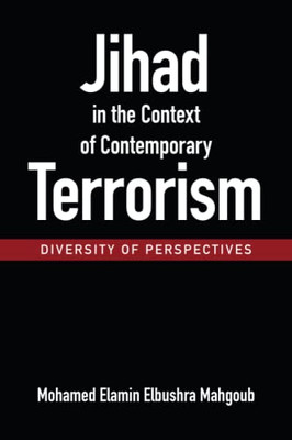 Jihad In The Context Of Contemporary Terrorism:  Diversity Of Perspectives 