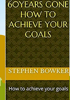 60 Years Gone: How To Achieve Your Goals