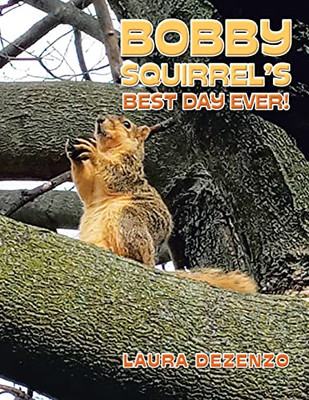 Bobby Squirrel's Best Day Ever!