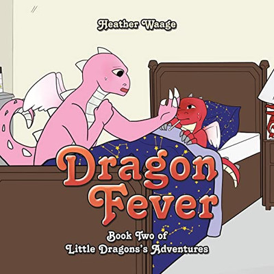 Dragon Fever: Book Two Of Little Dragons's Adventures (Little DragonsS Adventures, 2)