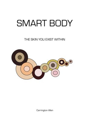 Smart Body: The Skin You Exist Within