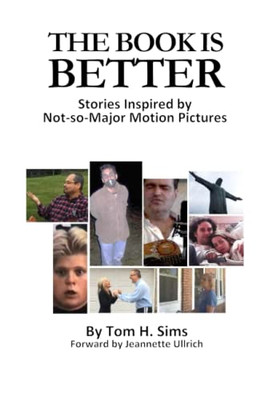 The Book Is Better: Stories Inspired By Not-So-Major Motion Pictures