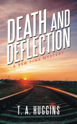 Death And Deflection: A Ben Time Mystery