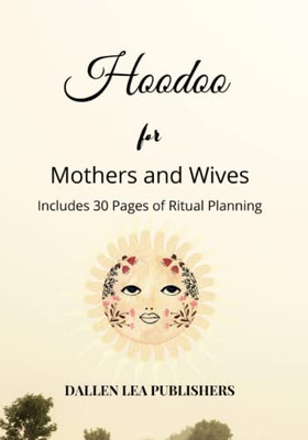 Hoodoo For Mothers And Wives
