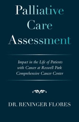 Palliative Care Assessment: Impact In The Life Of Patients With Cancer At Roswell Park Comprehensive Cancer Center