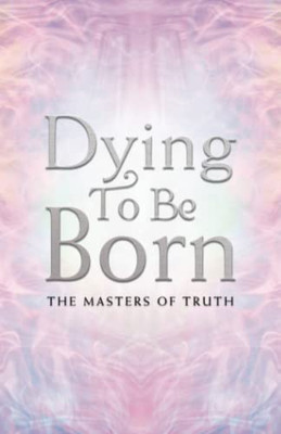 Dying To Be Born