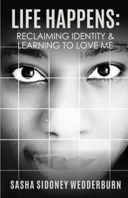 Life Happens: Reclaiming Identity & Learning To Love Me