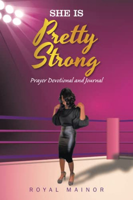 She Is Pretty Strong: Prayer Devotional And Journal