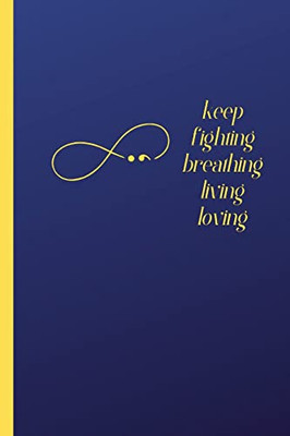 Keep Fighting, Living And Loving Journal