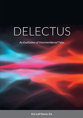 Delectus: An Exaltation Of Unremembered Tales