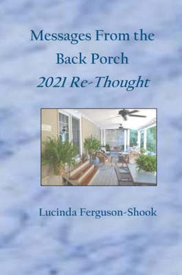Messages From The Back Porch: 2021 Re-Thought