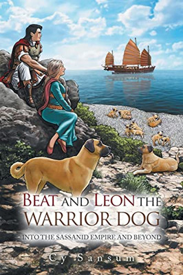 Beat And Leon The Warrior Dog: Into The Sassanid Empire And Beyond