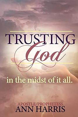 Trusting God In The Midst Of It All