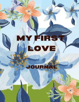 My First Love; A Journey Back To Me: Journal