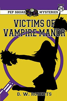 Pep Squad Mysteries Book 24: Victims Of The Vampires