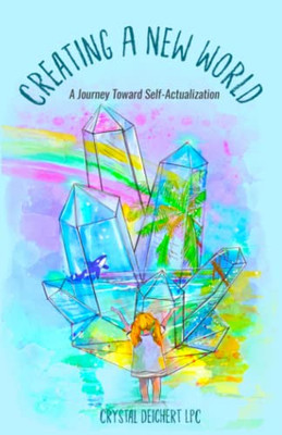 Creating A New World: A Journey Toward Self-Actualization