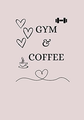 Gym & Coffee: A Fitness Journal