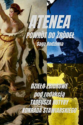 Atenea Czyli Powrót Do Zródel: Saga Rodzinna (Polish Edition)