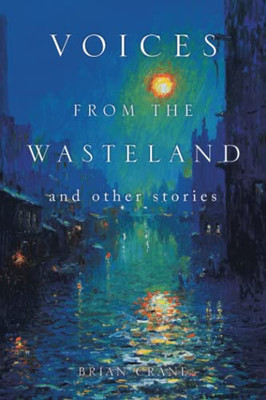 Voices From The Wasteland And Other Stories