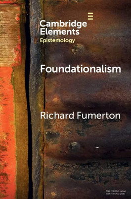 Foundationalism (Elements In Epistemology)