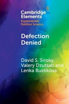 Defection Denied (Elements In Experimental Political Science)