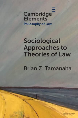 Sociological Approaches To Theories Of Law (Elements In Philosophy Of Law)