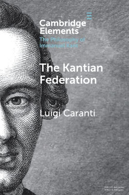 The Kantian Federation (Elements In The Philosophy Of Immanuel Kant)