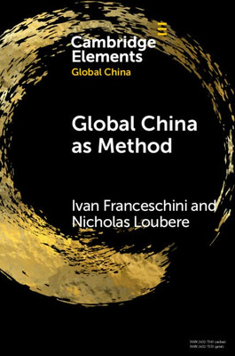 Global China As Method (Elements In Global China)