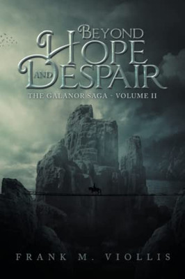 Beyond Hope And Despair: The Galanor Saga - Volume Ii