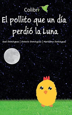 El Pollito Que Un Día Perdió La Luna (Spanish Edition)