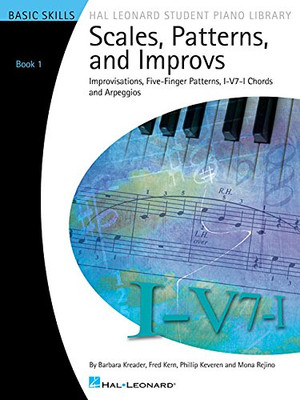 Scales, Patterns and Improvs - Book 1: Improvisations, Five-Finger Patterns, I-V7-I Chords and Arpeggios (Hal Leonard Student Piano Library (Songbooks))