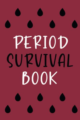 Period Survival Book: Health Log Book, Yearly Period Tracker, Menstrual Log, Physical Health Record, Menstrual Cycle Calendar, Mental Health