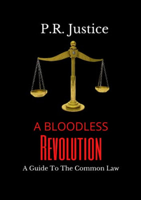 A Bloodless Revolution: A Guide To The Common Law