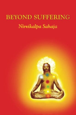 Beyond Suffering  Nirvikalpa Sahaja
