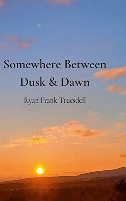 Somewhere Between Dusk & Dawn