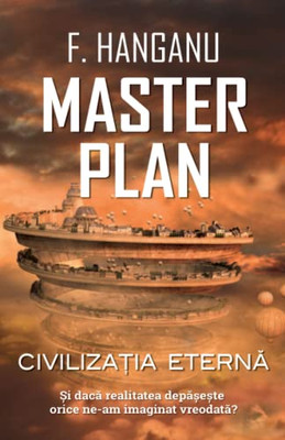 Master Plan: Civiliza?Ia Eternâ (Romanian Edition)
