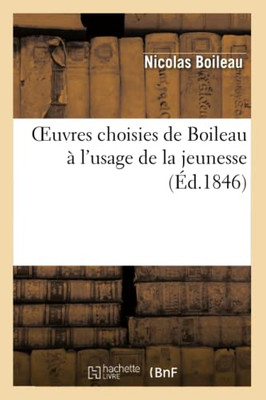 Oeuvres Choisies De Boileau À L'Usage De La Jeunesse (Litterature) (French Edition)