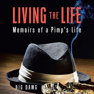 Living The Life: Memoirs Of A Pimp's Life